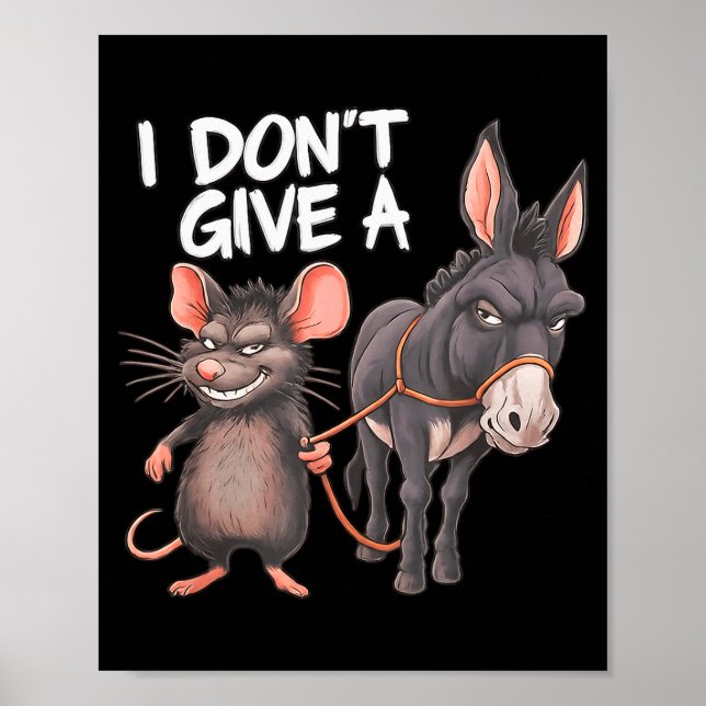 I Dont Give A Rats Mouse Donkey Funny Sarcastic An Poster (Framsidan)