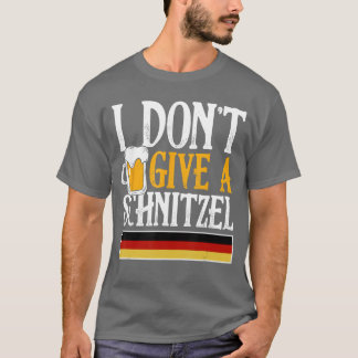 I Dont Give A Schnitzel German Beer Wurst Funny Ok T Shirt