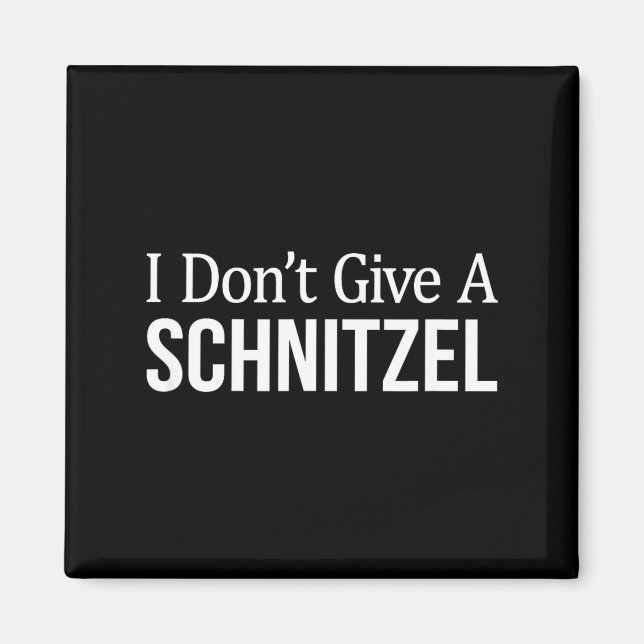 I Don't Give A Schnitzel -  Magnet (Framsidan)