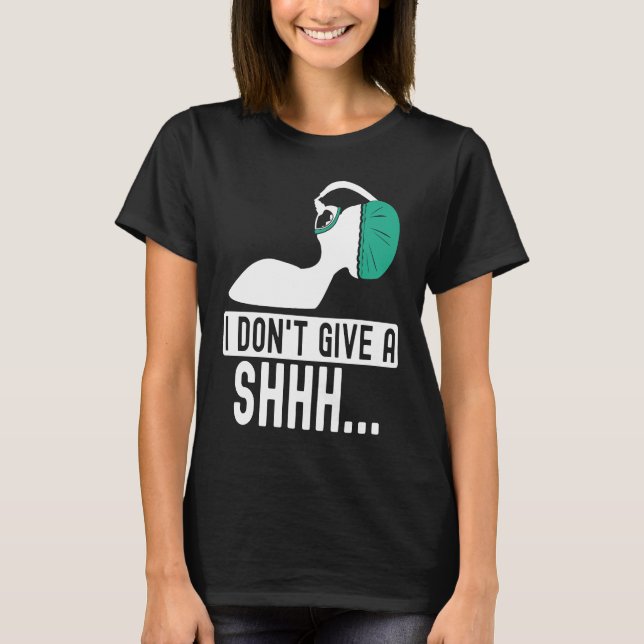 I dont give a shhh Anesthesia doctor anesthetist c T Shirt (Framsida)