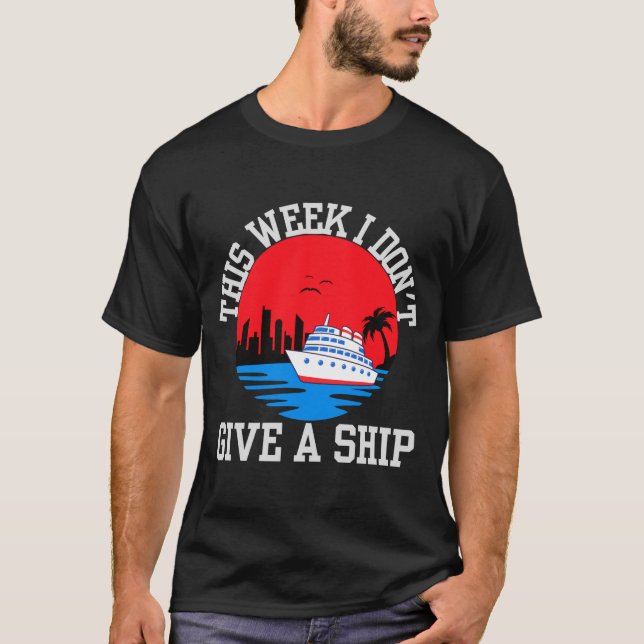 I Dont Give A Ship Funny Cruise  T Shirt (Framsida)