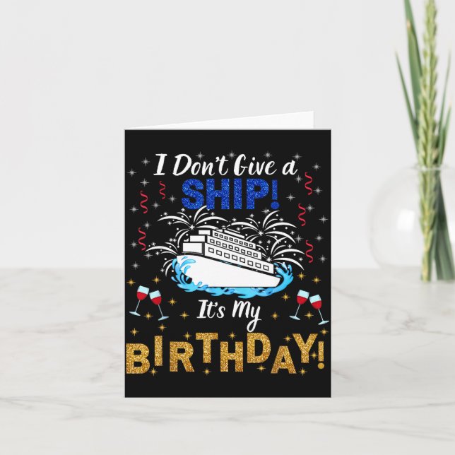 I Don't Give A Ship. It's My Birthday. Cruise Ship Kort (Framsida)