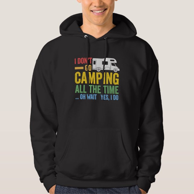 I don't go camping all the time camper RV caravan Hoodie (Framsida)