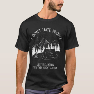 I Dont Hate People  I love Camping design T Shirt