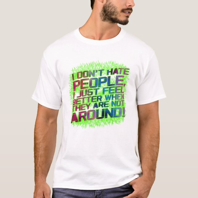 I dont hate People T Shirt (Framsida)