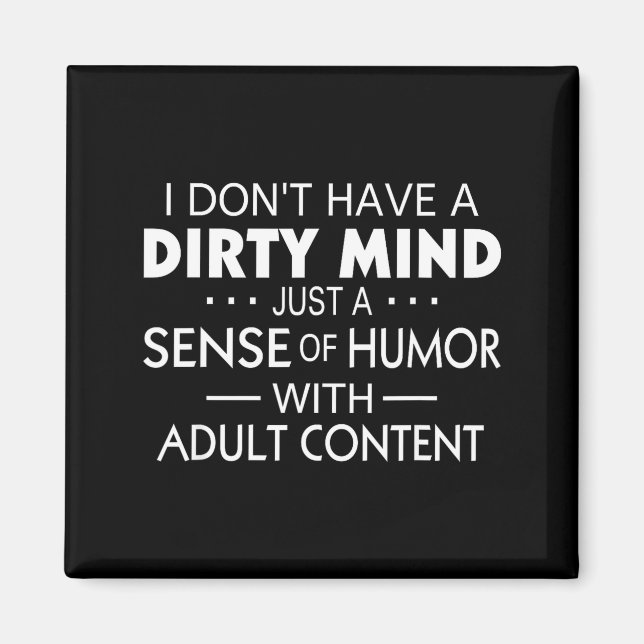 I Don't Have A Dirty Mind Just Adult Content Sense Magnet (Framsidan)