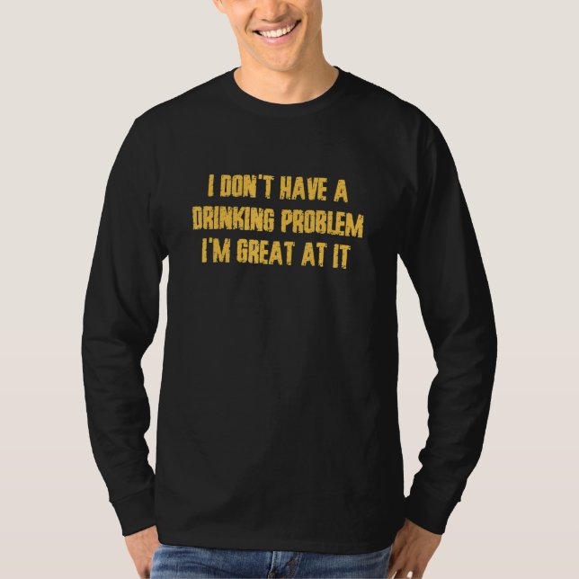 I Don't Have A Drinking Problem  Vacation Party Dr T Shirt (Framsida)