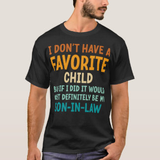 I Don'T Have A Favorite Child But Fun Pun From Mot T Shirt