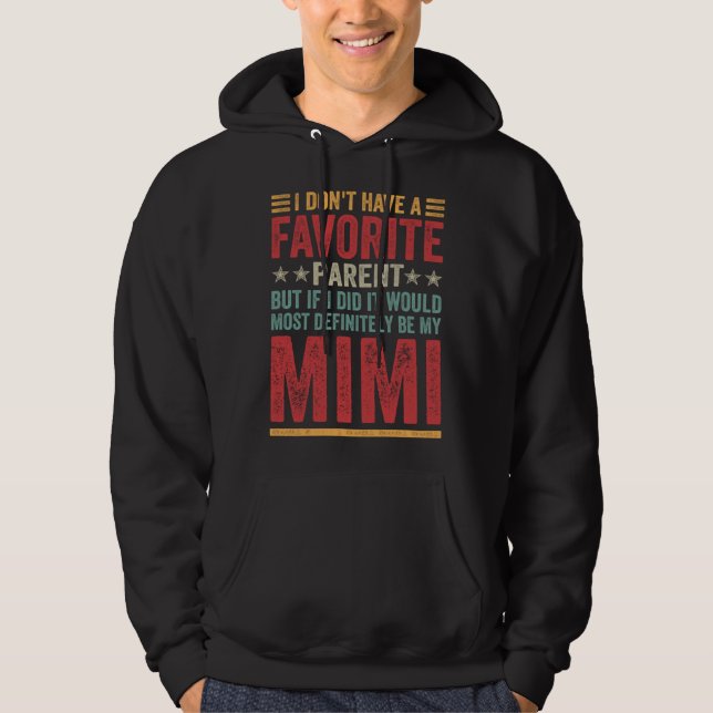 I Don't Have A Favorite Parent Quote Funny Mimi Hoodie (Framsida)