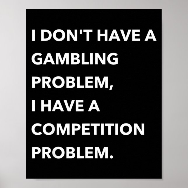 I Don't Have A Gambling Problem I Have A Competiti Poster (Framsidan)