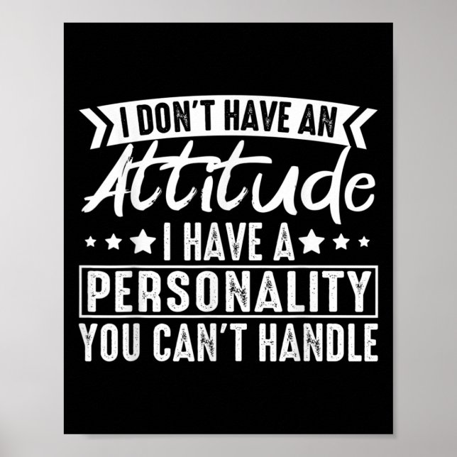 I Don't Have An Attitude I Have A Ity You Can't  Poster (Framsidan)