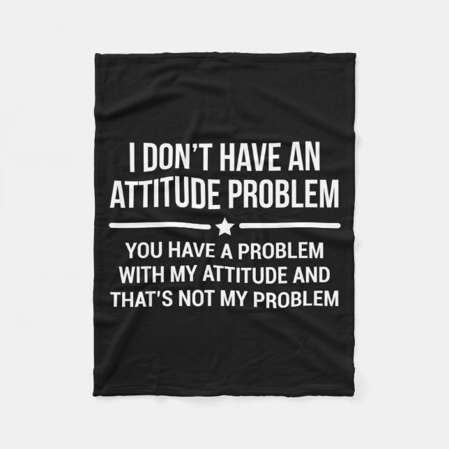 I Don't Have An Attitude Problem Funny Sarcasm  Fleecefilt (Framsidan)