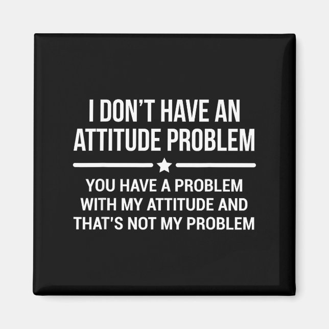 I Don't Have An Attitude Problem Funny Sarcasm  Magnet (Framsidan)
