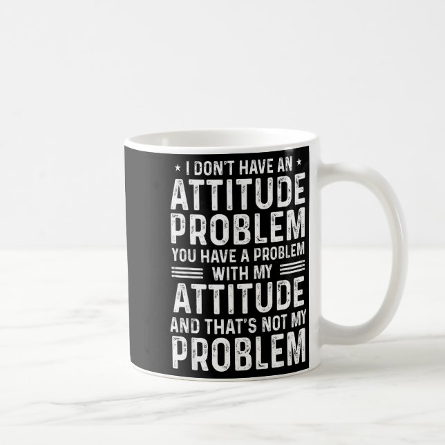 I Don't Have An Attitude Problem Funny Sarcasm Men Kaffemugg (Höger)
