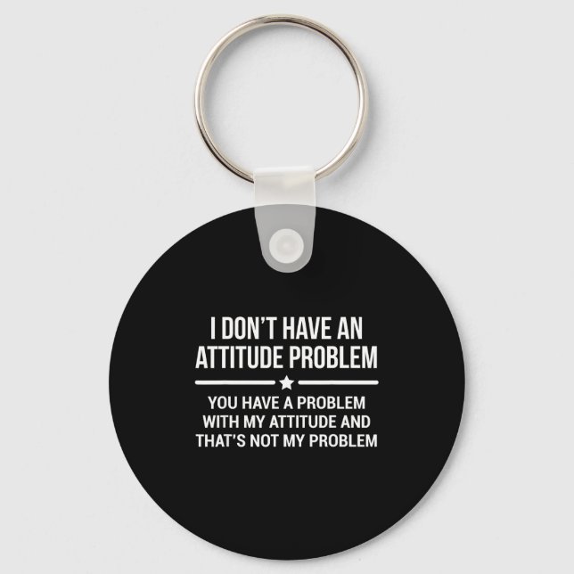 I Don't Have An Attitude Problem Funny Sarcasm  Nyckelring (Framsida)