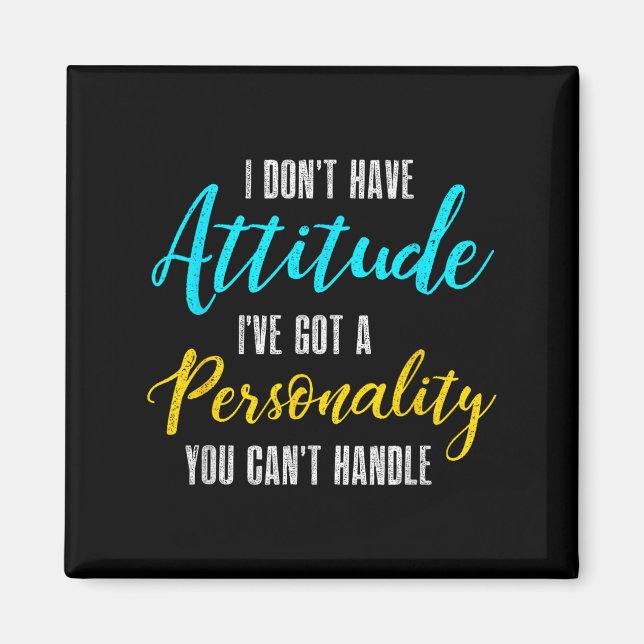 I Don't Have Attitude I've Got A Ity You Cant Hand Magnet (Framsidan)