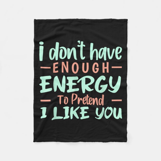 I Don't Have Enough Energy To Pretend I Like You F Fleecefilt (Framsidan)