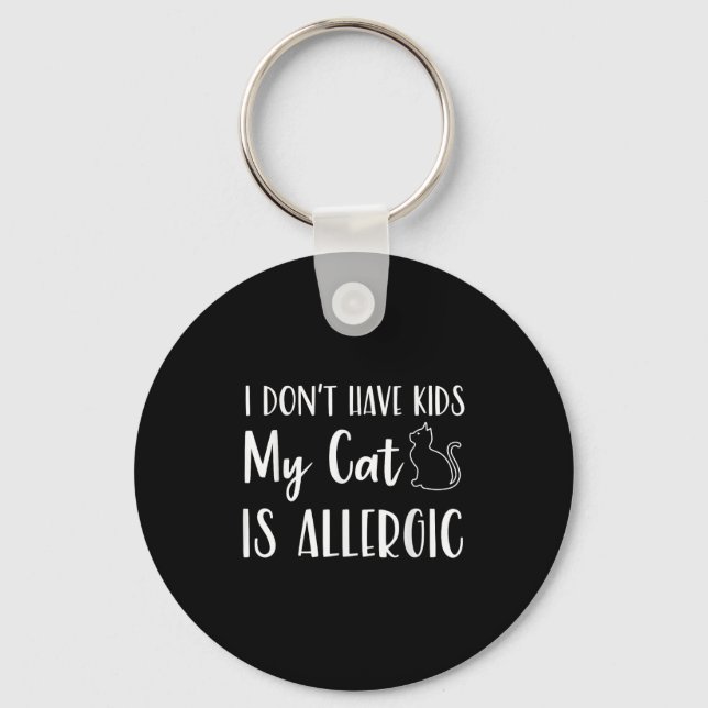 I Don't Have Kids My Cat Is Allergic Funny Pet Cat Nyckelring (Framsida)