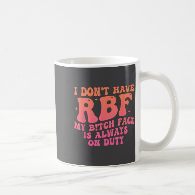 I Don't Have Rbf My Btch Face Is Always On Duty Fu Kaffemugg (Höger)