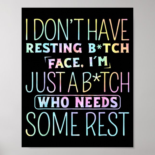 I Don't Have Resting B-itch Face I'm Just A B-itch Poster (Framsidan)