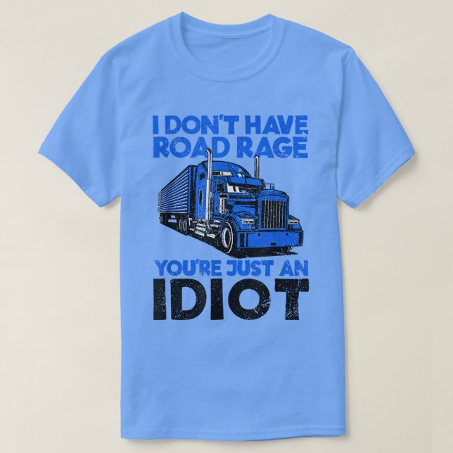 I Don't Have Road Rage You're Just An Idiot Funny  T Shirt (Design framsida)