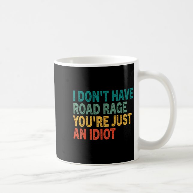 I Don't Have Road Rage You're Just An Idiot Retro  Kaffemugg (Höger)