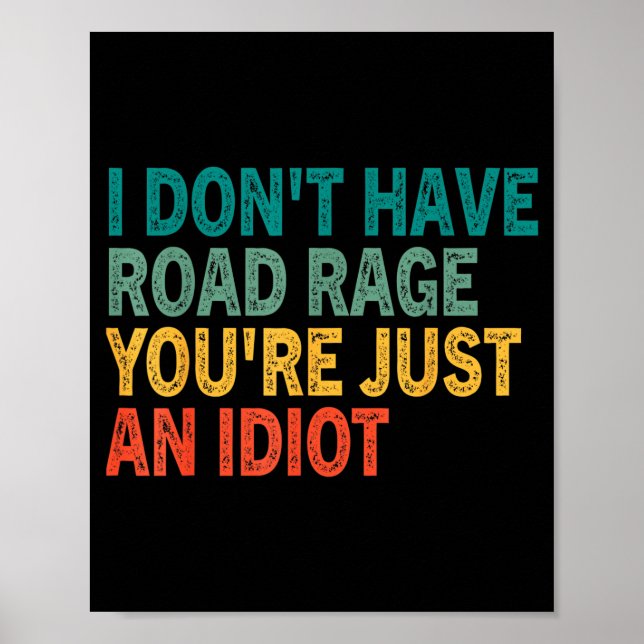 I Don't Have Road Rage You're Just An Idiot Retro  Poster (Framsidan)