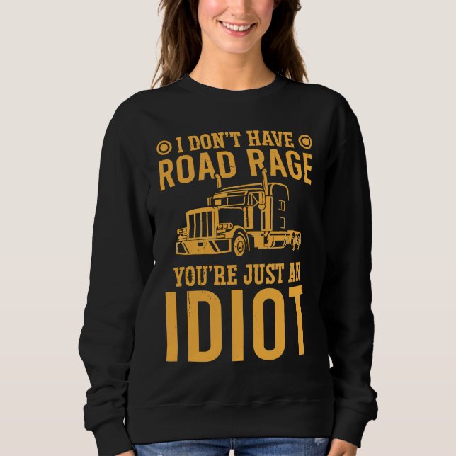 I Don't Have Road Rage You're Just An  Trucker T Shirt (Framsida)
