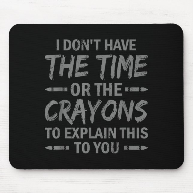 I Don't Have The Time Or The Crayons To Explain Th Musmatta (Framsidan)