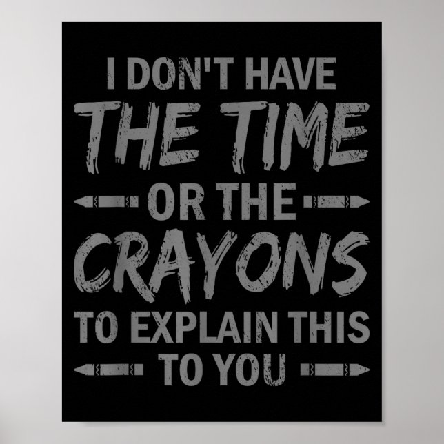 I Don't Have The Time Or The Crayons To Explain Th Poster (Framsidan)