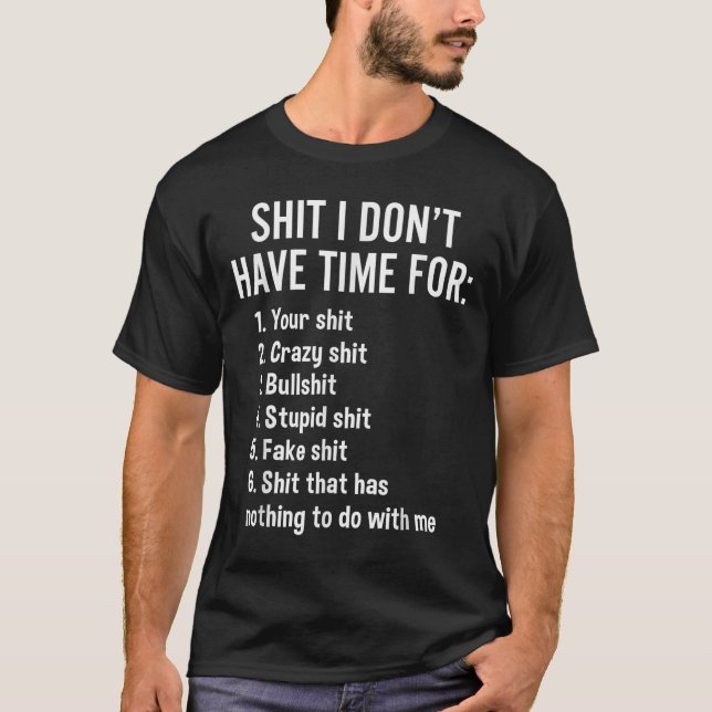 I Don't Have Time For - Funny Sarcastic Saying Nov T Shirt (Framsida)