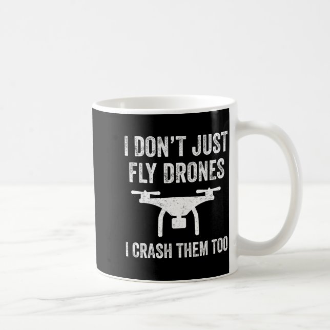 I Don't Just Fly Drones I Crahem Too  Kaffemugg (Höger)