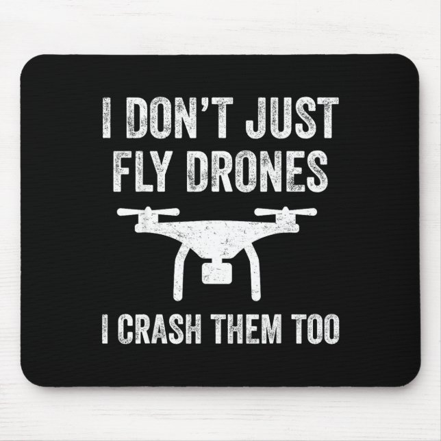 I Don't Just Fly Drones I Crahem Too  Musmatta (Framsidan)