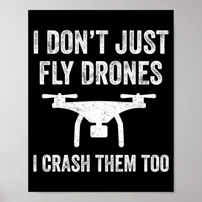 I Don't Just Fly Drones I Crahem Too  Poster (Framsidan)