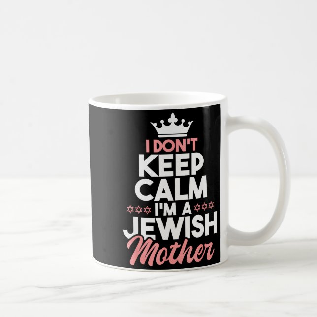 I Don't Keep Calm I'm A Jewish Mother - Jews Hebre Kaffemugg (Höger)