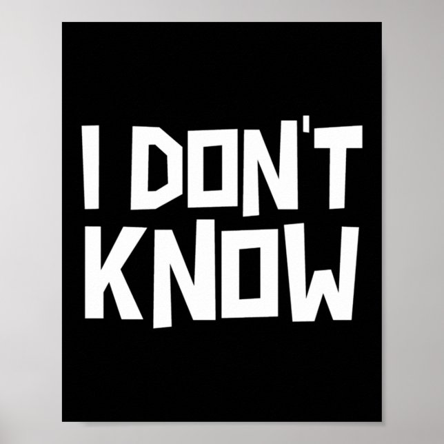 I Don't Know Funny Sarcastic Saying Long Sleeve  Poster (Framsidan)