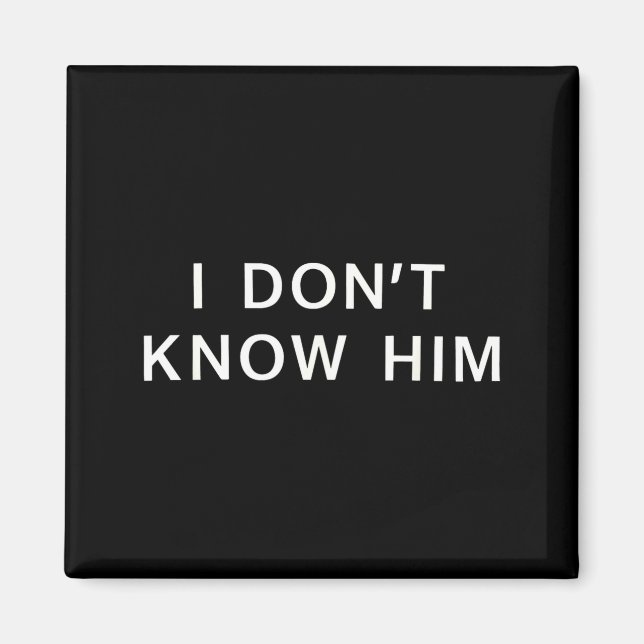I Dont Know Him _ Funny Couples Matching Couple So Magnet (Framsidan)