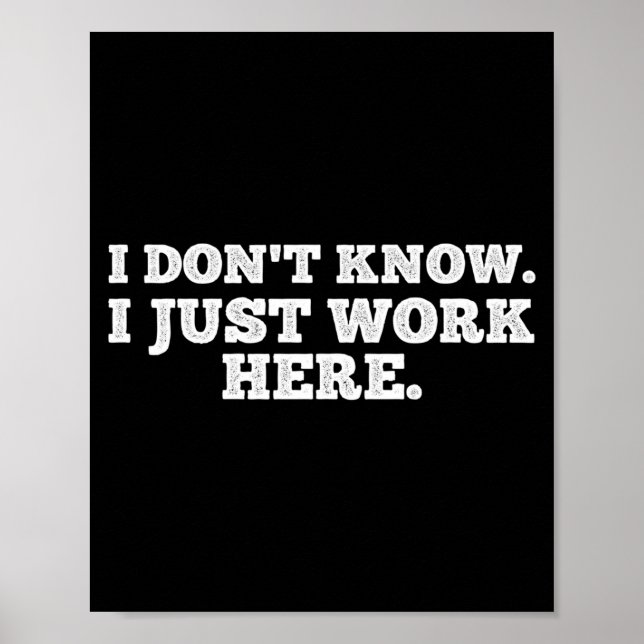 I Don't Know I Just Work Here Funny Adult Sarcasti Poster (Framsidan)