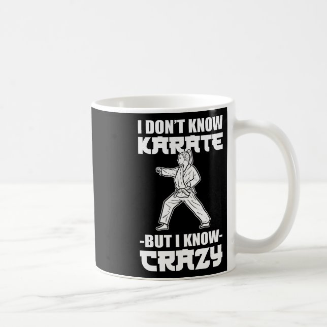 I Dont Know Karate But I Know Crazy Karate Fighter Kaffemugg (Höger)