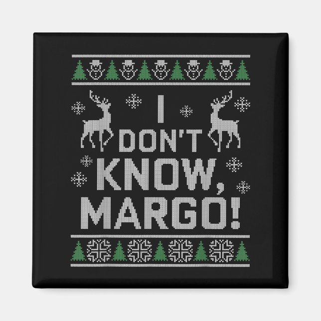 I Don't Know, Margo! Ugly Sweater Christmas Meme  Magnet (Framsidan)