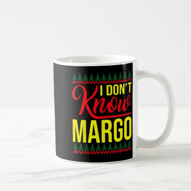 I Don't Know-margo Ugly Sweater Funny Christmas Fo Kaffemugg (Höger)
