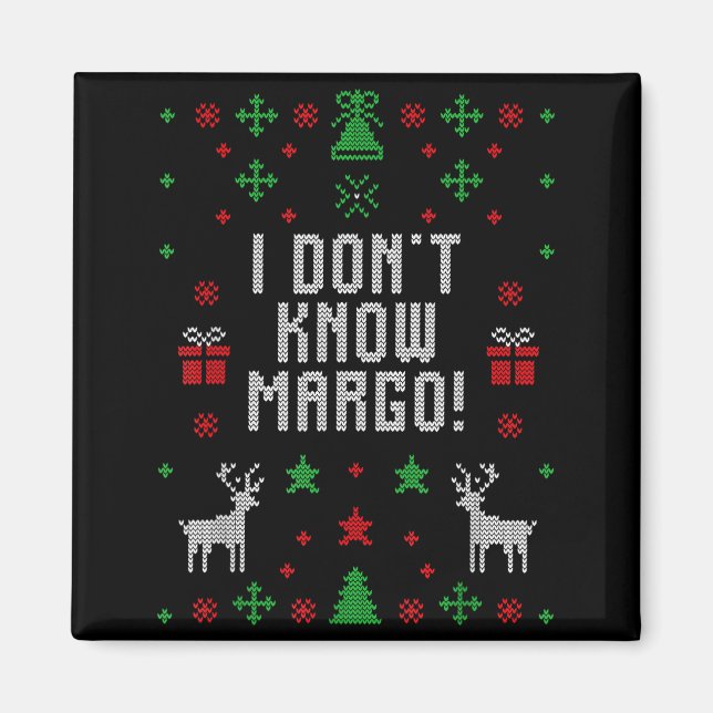 I Don't Know-margo Ugly Sweater Funny Christmas Fo Magnet (Framsidan)