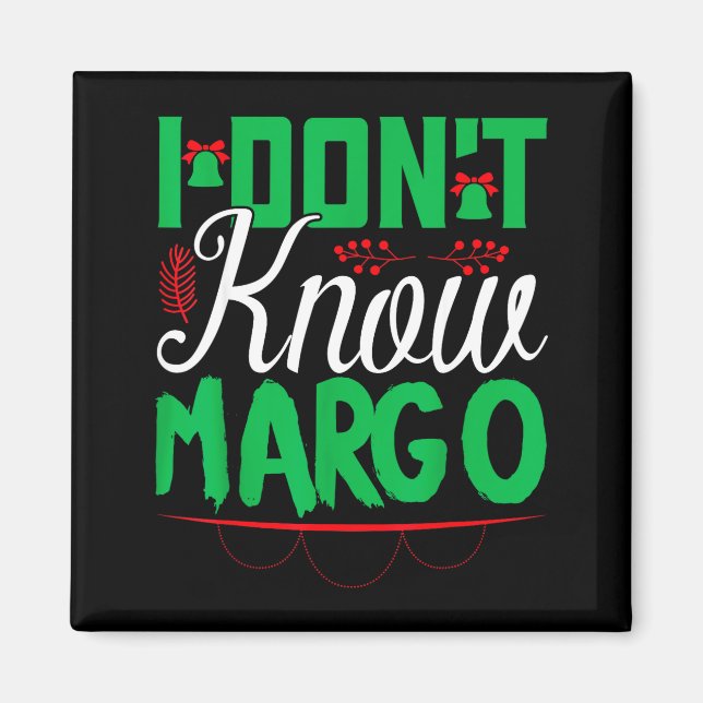 I Don't Know-margo Ugly Sweater Funny Christmas Fo Magnet (Framsidan)
