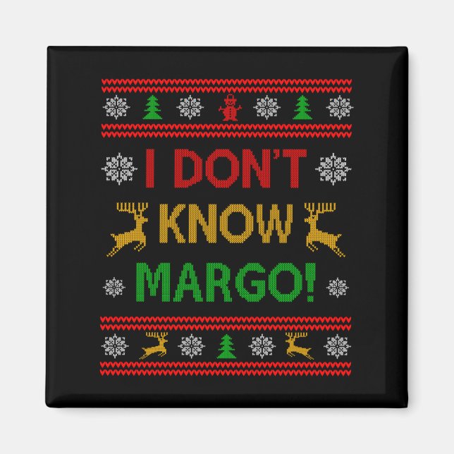 I Don't Know-margo Ugly Sweater Funny Christmas Fo Magnet (Framsidan)