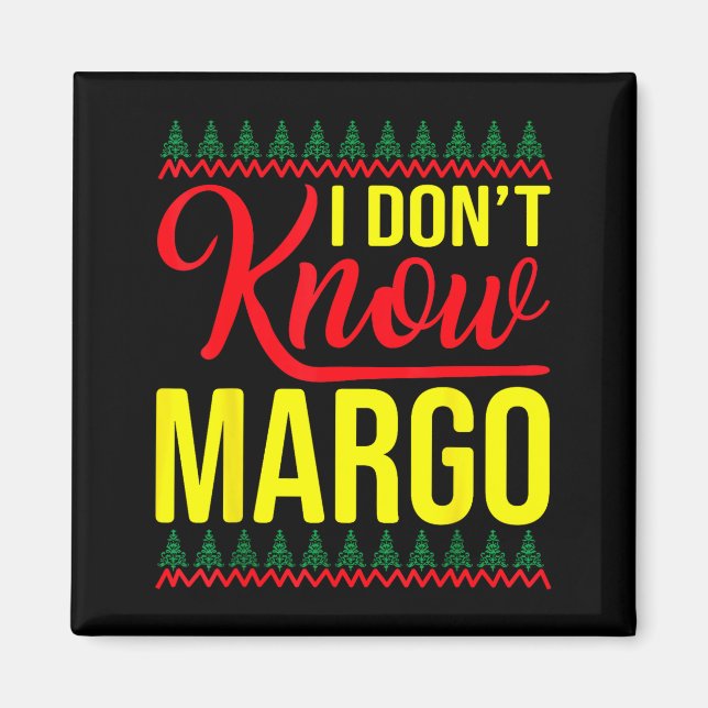 I Don't Know-margo Ugly Sweater Funny Christmas Fo Magnet (Framsidan)