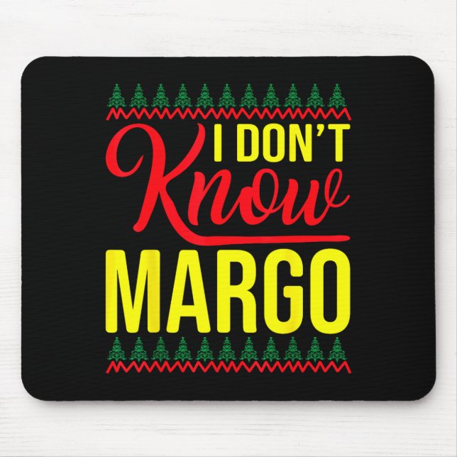 I Don't Know-margo Ugly Sweater Funny Christmas Fo Musmatta (Framsidan)
