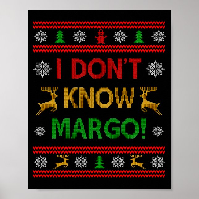 I Don't Know-margo Ugly Sweater Funny Christmas Fo Poster (Framsidan)