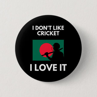 I Don't Like Cricket I Love It Ngladesh Cricket  Knapp