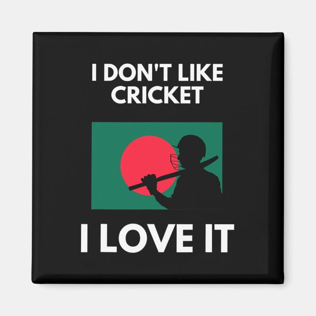 I Don't Like Cricket I Love It Ngladesh Cricket  Magnet (Framsidan)