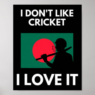 I Don't Like Cricket I Love It Ngladesh Cricket  Poster